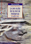 Portada de La cara oculta de los test de inteligencia: Un análisis crítico