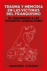 Portada de Trauma y memoria en las víctimas del franquismo: Su transmisión a las siguientes generaciones